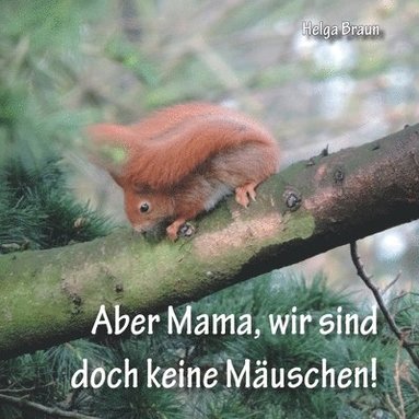 bokomslag Aber Mama, wir sind doch keine Mauschen!