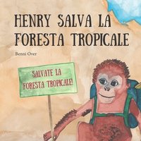 bokomslag Henry salva la foresta tropicale