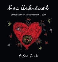 bokomslag Das Urknäuel - Gottes Liebe ist so wunderbar ... bunt