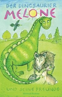 bokomslag Der Dinosaurier Melone und seine Freunde
