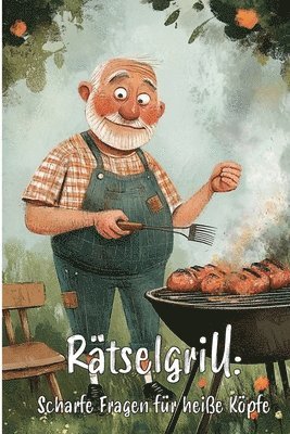 Rätselgrill: Scharfe Fragen für heiße Köpfe: Rätselbuch für echte Grillmeister! 1