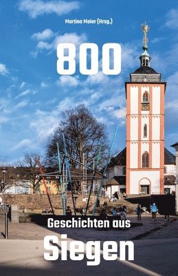 Martina Meier (Hrsg ), Martina Meier (Hrsg )., Martina Meier (Hrsg.) - 800 - Geschichten aus Siegen, Häftad