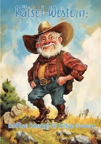 bokomslag Rätsel-Western: Kniffliger Ratespaß für kultige Cowboys: Das ultimative Rätselbuch für begeisterte Westernfans!