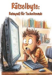 bokomslag Rätselbyte: Ratespaß für Techniknerds: Das ultimative Rätselbuch für alle, die Bits und Bytes lieben!