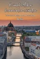 Martina Meier - Heimat erleben - Geschichten erzählen: Berlin, Häftad. Tillgänglighet: Lägg i varukorg