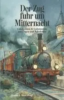 Thorsten E Meier (Hrsg ), Thorsten E. Meier - Zug fuhr um Mitternacht - Geschichten und Geheimnisse aus Zügen und Bahnhöfen, Häftad. Tillgänglighet: Lägg i varukorg