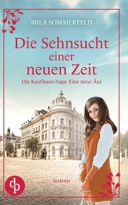 Sehnsucht einer neuen Zeit Eine historische Familiensaga