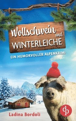 Wollschwein und Winterleiche | Ein humorvoller Alpenkrimi