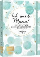 bokomslag Ich werde Mama! Der perfekte Schwangerschaftsbegleiter