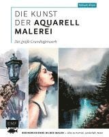 bokomslag Die Kunst der Aquarellmalerei - das große Watercolor-Grundlagenwerk