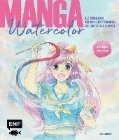 bokomslag Manga Watercolor - Alle Grundlagen von der Bleistiftzeichnung bis zum fertigen Aquarell