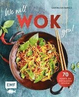 Sabrina Sue Daniels - We will WOK you! - 70 asiatische Rezepte, die den Gaumen rocken, Inbunden
