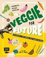 bokomslag Veggie for Future - 150 Rezepte & gute Gründe, kein Fleisch zu essen