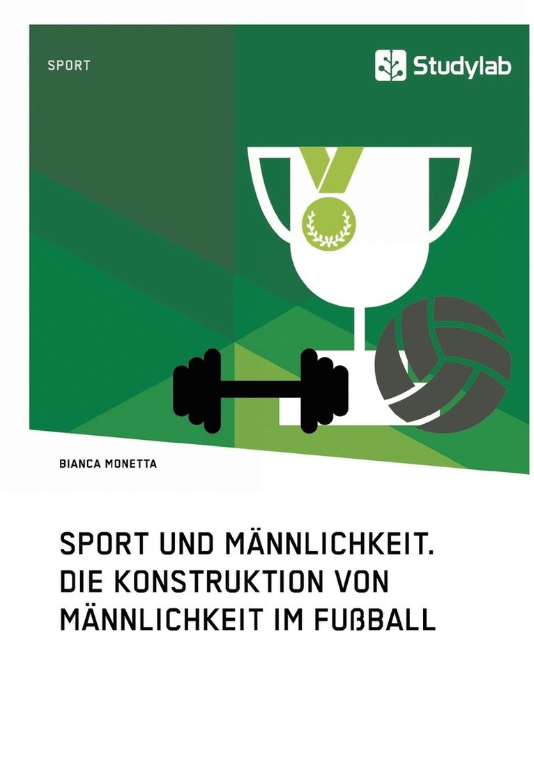 Sport und Mannlichkeit. Die Konstruktion von Mannlichkeit im Fussball 1