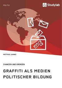 bokomslag Graffiti als Medien politischer Bildung. Chancen und Grenzen