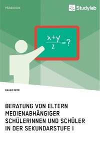 bokomslag Beratung von Eltern medienabhängiger Schülerinnen und Schüler in der Sekundarstufe I