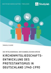 bokomslag Kirchenmitgliedschaftsentwicklung des Protestantismus in Deutschland 1940-1990