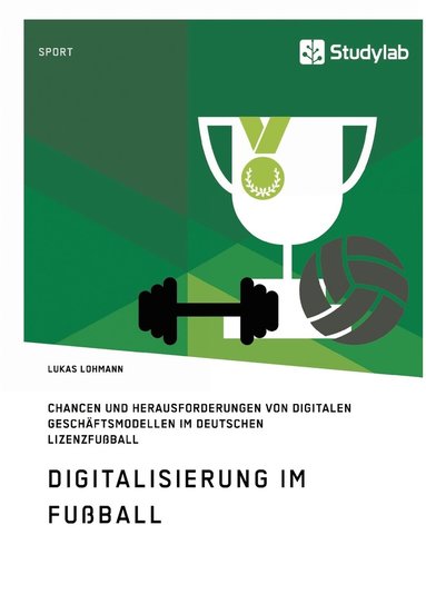 bokomslag Digitalisierung im Fußball. Chancen und Herausforderungen von digitalen Geschäftsmodellen im deutschen Lizenzfußball