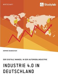 bokomslag Industrie 4.0 in Deutschland. Der digitale Wandel in der Automobilindustrie