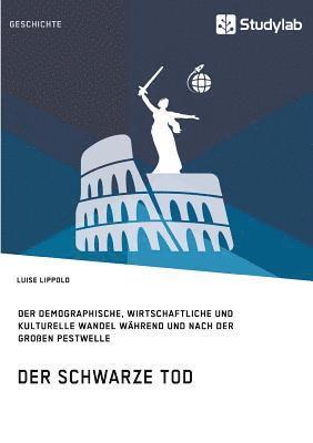Luise Lippold - Schwarze Tod. Der demographische, wirtschaftliche und kulturelle Wandel während und nach der großen Pestwelle, Häftad