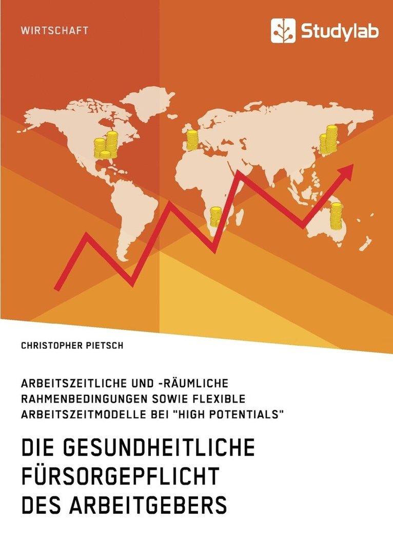 Die gesundheitliche Fursorgepflicht des Arbeitgebers. Arbeitszeitliche und -raumliche Rahmenbedingungen sowie flexible Arbeitszeitmodelle bei 'High Potentials' 1