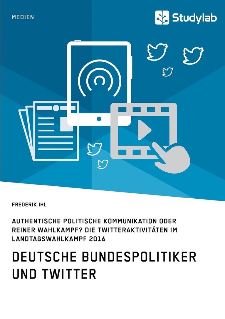 Deutsche Bundespolitiker und Twitter. Authentische politische Kommunikation oder reiner Wahlkampf? 1