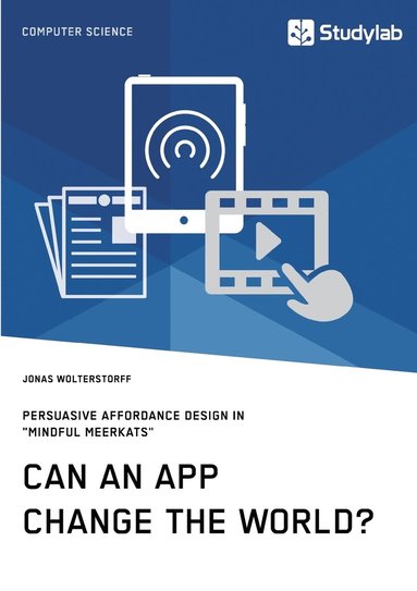 bokomslag Can an App change the world? Persuasive Affordance Design in "Mindful Meerkats"