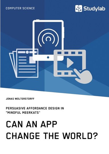 bokomslag Can an App change the world? Persuasive Affordance Design in 'Mindful Meerkats'