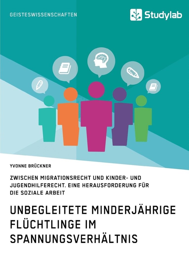 Unbegleitete minderjahrige Fluchtlinge im Spannungsverhaltnis zwischen Migrationsrecht und Kinder- und Jugendhilferecht. Eine Herausforderung fur die Soziale Arbeit 1