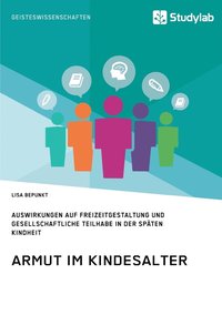 bokomslag Armut im Kindesalter. Auswirkungen auf Freizeitgestaltung und gesellschaftliche Teilhabe in der spaten Kindheit