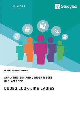 Lilyana Sharlandzhieva - Dudes Look like Ladies. Analyzing Sex and Gender Issues in Glam Rock, Häftad