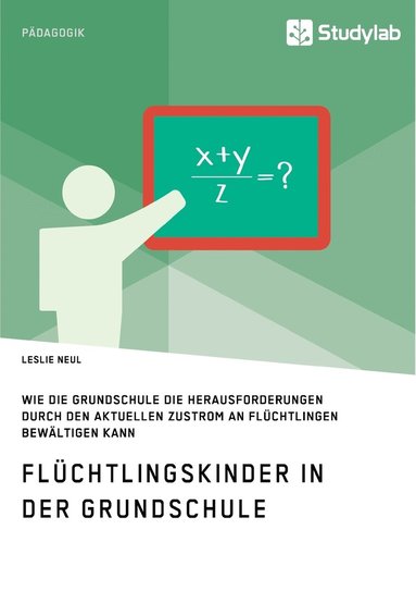 bokomslag Fluchtlingskinder in der Grundschule. Wie die Grundschule die Herausforderungen durch den aktuellen Zustrom an Fluchtlingen bewaltigen kann