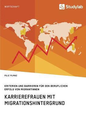 bokomslag Karrierefrauen mit Migrationshintergrund. Kriterien und Barrieren für den beruflichen Erfolg von Migrantinnen