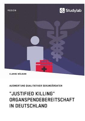 bokomslag "Justified Killing". Organspendebereitschaft in Deutschland