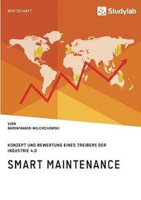 bokomslag Smart Maintenance. Konzept und Bewertung eines Treibers der Industrie 4.0