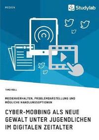 bokomslag Cyber-Mobbing als neue Gewalt unter Jugendlichen im digitalen Zeitalter