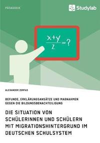 bokomslag Die Situation von Schulerinnen und Schulern mit Migrationshintergrund im deutschen Schulsystem