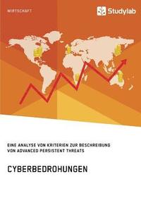 bokomslag Cyberbedrohungen. Eine Analyse von Kriterien zur Beschreibung von Advanced Persistent Threats