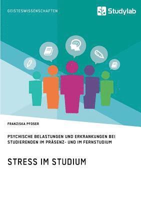 Stress im Studium. Psychische Belastungen und Erkrankungen bei Studierenden im Prasenz- und im Fernstudium 1
