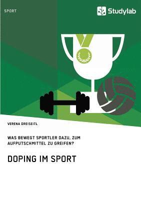 Doping im Sport. Was bewegt Sportler dazu, zum Aufputschmittel zu greifen? 1