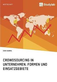 bokomslag Crowdsourcing in Unternehmen. Formen und Einsatzgebiete