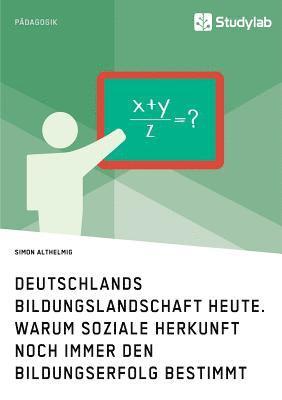 bokomslag Deutschlands Bildungslandschaft heute. Warum soziale Herkunft noch immer den Bildungserfolg bestimmt