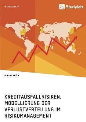 bokomslag Kreditausfallrisiken. Modellierung der Verlustverteilung im Risikomanagement