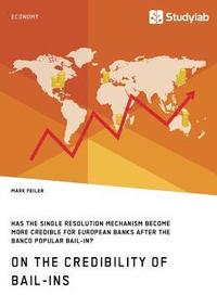 bokomslag On the Credibility of Bail-ins. Has the Single Resolution Mechanism become more credible for European Banks after the Banco Popular Bail-in?