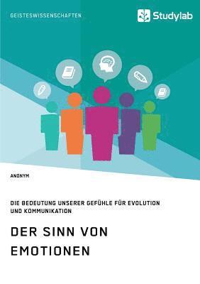 bokomslag Der Sinn von Emotionen. Die Bedeutung unserer Gefhle fr Evolution und Kommunikation