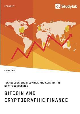 Bitcoin and Cryptographic Finance. Technology, Shortcomings and Alternative Cryptocurrencies 1