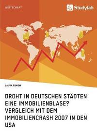 bokomslag Droht in deutschen Stadten eine Immobilienblase? Vergleich mit dem Immobiliencrash 2007 in den USA