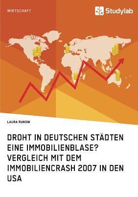 bokomslag Droht in deutschen Städten eine Immobilienblase? Vergleich mit dem Immobiliencrash 2007 in den USA