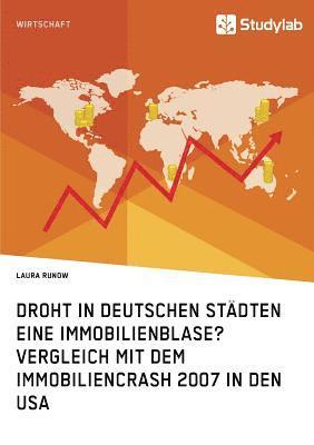 Droht in deutschen Stadten eine Immobilienblase? Vergleich mit dem Immobiliencrash 2007 in den USA 1