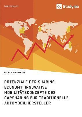 bokomslag Potenziale der Sharing Economy. Innovative Mobilitätskonzepte des Carsharing für traditionelle Automobilhersteller